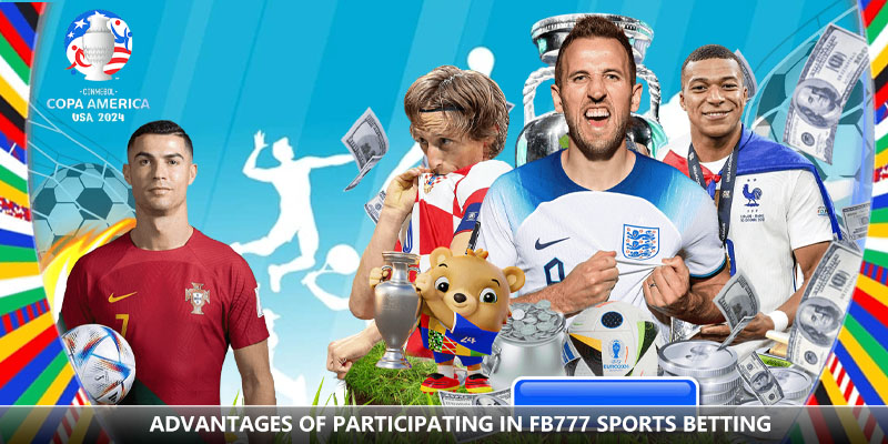 Advantages of participating in FB777 sports betting